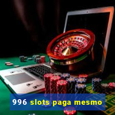 996 slots paga mesmo